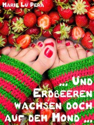 cover image of Und Erdbeeren wachsen doch auf dem Mond